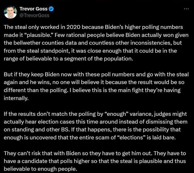 Understand that Biden had to be removed fore the Massive Big steal to work, He will be replaced with someone whose poll numbers can be manipulated